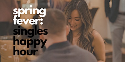 Hauptbild für Spring Fever: Singles Happy Hour