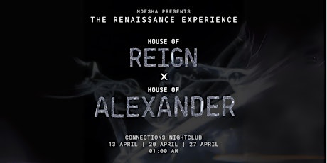 House of Reign x House of Alexander - The Renaissance Experience - 27/04/24