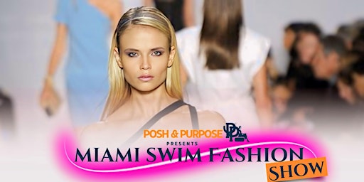 Imagem principal do evento Miami Swim Fashion Show by  Posh and Purpose