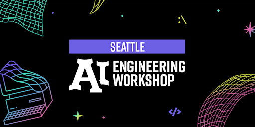 Immagine principale di AI Engineering Workshop Series - Seattle Edition 