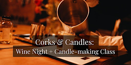 Immagine principale di Corks & Candles: Wine Night + Candle-Making Workshop 