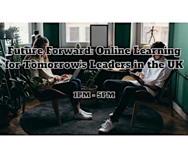 Future Forward: Online Learning for Tomorrow's Leaders in the UK