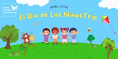 Primaire afbeelding van April 27th -  El Dia de Los Niños Trip