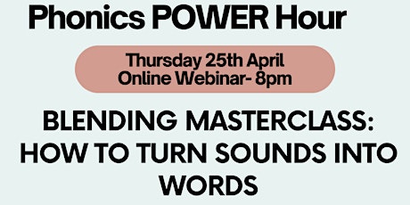 Phonics Power Hour: Blending Masterclass: How to Turn Sounds into Words