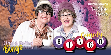 Comedy Bingo with Ethel & Bethel for Faultline Chorus