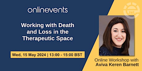 Working with Death and Loss in the Therapeutic Space - Aviva Keren Barnett