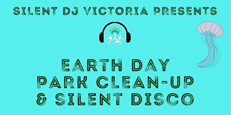 EARTH DAY PARK CLEANUP & SILENT DISCO