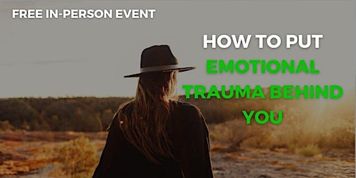 Imagem principal do evento IN PERSON EVENT: How To Put Emotional Trauma Behind You