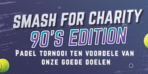 Primaire afbeelding van Smash for Charity, The 90's Edition  - RT100 Padel Tournament