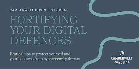 Camberwell Business Forum: Fortifying your digital defences