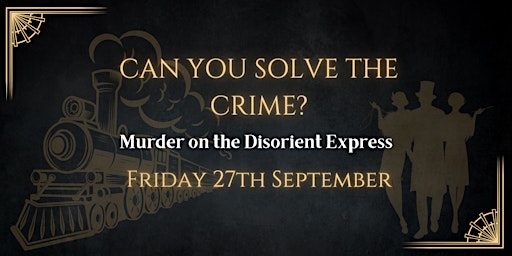 Imagem principal do evento Murder on the Disorient Express | Criminal Cabaret Dinner