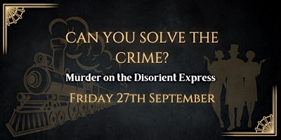 Immagine principale di Murder on the Disorient Express | Criminal Cabaret Dinner 