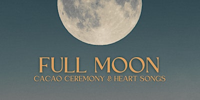 FULL MOON: Cacao Ceremony & Heart Songs primary image
