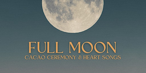 Imagem principal de FULL MOON: Cacao Ceremony & Heart Songs