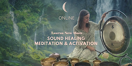 Primaire afbeelding van ONLINE: Taurus New Moon sound Meditation and Activation