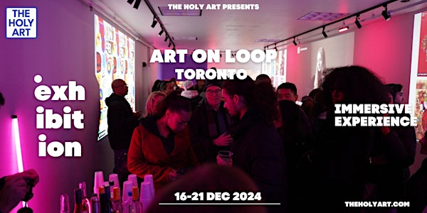 Art on Loop - Immersive Experience - Art Exhibition in Toronto