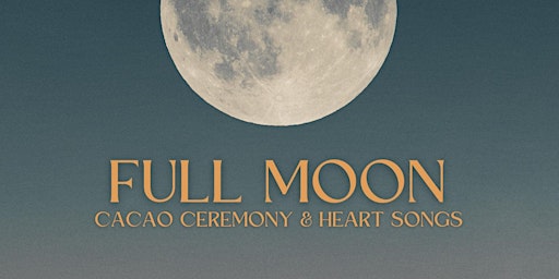 Immagine principale di Full Moon Cacao Ceremony & Heart Songs 