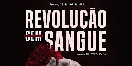 Revolução (sem) Sangue | 15h00m | Cinema de Coruche | 21 abril 2024