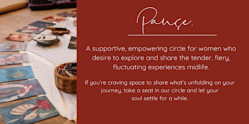 Primaire afbeelding van PAUSE - A Supportive, Empowering Women's Circle For Midlife Women