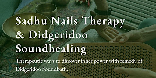 Primaire afbeelding van Sadhu Nails Therapy & Didgeridoo Soundhealing by Jungle Tree Pro