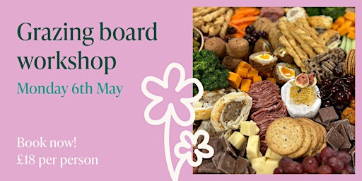 Grazing Board Workshop @ Eden, High Wycombe