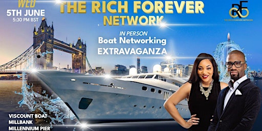 Immagine principale di The  Rich Forever Network "In-Person" Boat Networking Extravaganza ! 