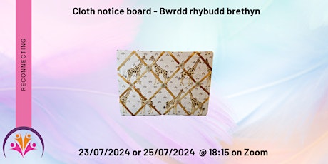 Cloth notice board - Bwrdd rhybudd brethyn