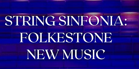 String Sinfonia: Folkestone New Music