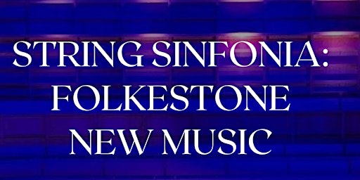 Imagem principal do evento String Sinfonia: Folkestone New Music