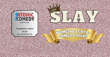 Immagine principale di SLAY! Women and LGBTQ+ Comedy Night 