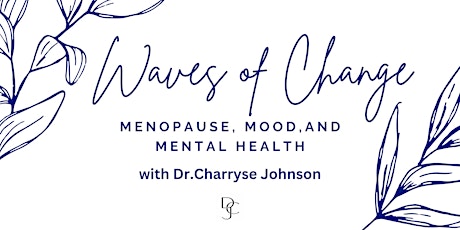 Waves of Change: (Peri)Menopause , Mood,  and  Mental Health