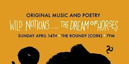 Imagen principal de Wild Notions & The Dream Of Horses @ The ROUNDY