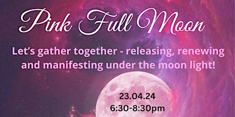 Pink Full Moon Gathering, Hertfordshire, Connect, Let go, Manifest, Heal