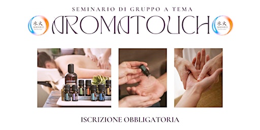 BENESSERE FUSION - SEMINARIO DI GRUPPO A TEMA "AROMATOUCH ™ HAND TECNIQUE" primary image