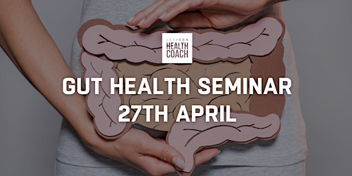 Primaire afbeelding van Gut Health Seminar - Unlock The Secrets to Optimising Your Health & Performance