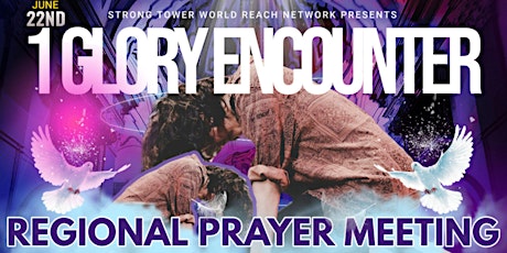 1 Glory Encounter Regional Prayer Meeting - STWRN Fundraiser primary image