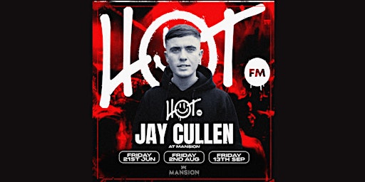 Primaire afbeelding van HOT FM Fridays at Mansion Mallorca with Jay Cullen 21/06