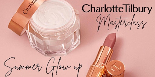 Primaire afbeelding van Charlotte Tilbury Masterclass ~ Summer Glow Up