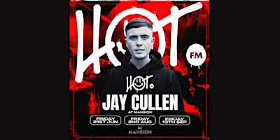 Image principale de HOT FM Fridays at Mansion Mallorca with Jay Cullen 02/08