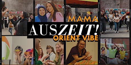 Event Auszeit Mama - Orient vibe: Sport & Tanzevent für dich, deine Mama, Familie & Freunde!