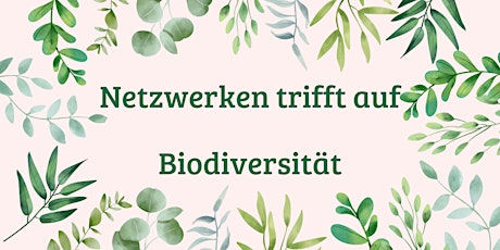 Netzwerken trifft auf Biodiversität