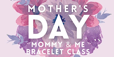 Imagem principal do evento Mommy and Me Bracelet Class