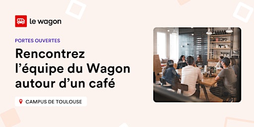 Image principale de Portes ouvertes: rencontrez l'équipe du Wagon autour d'un café