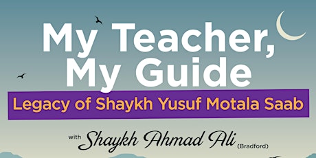 My Teacher, My Guide (Legacy of Shaykh Yusuf Motala Saab) primary image