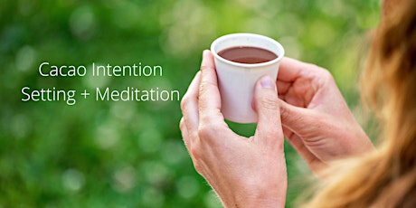 Cacao Intention Setting + Meditation