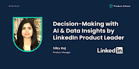 Webinar: Decision-Making with AI & Data Insights by LinkedIn Product Leader primary image