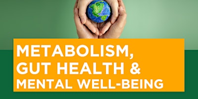 Imagem principal do evento Metabolism, Gut Health & Mental Well-Being