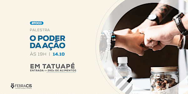 Palestra O Poder da Ação - TATUAPÉ - GRATUITA