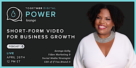 Together Digital | Power Lounge: Short-Form Video for Business Growth