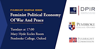 2024 Fulbright  Seminar Series: Feminist Political Economy of War and Peace primary image